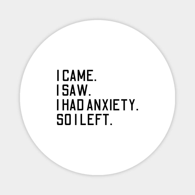 i came i saw i had anxiety so i left Magnet by HandrisKarwa